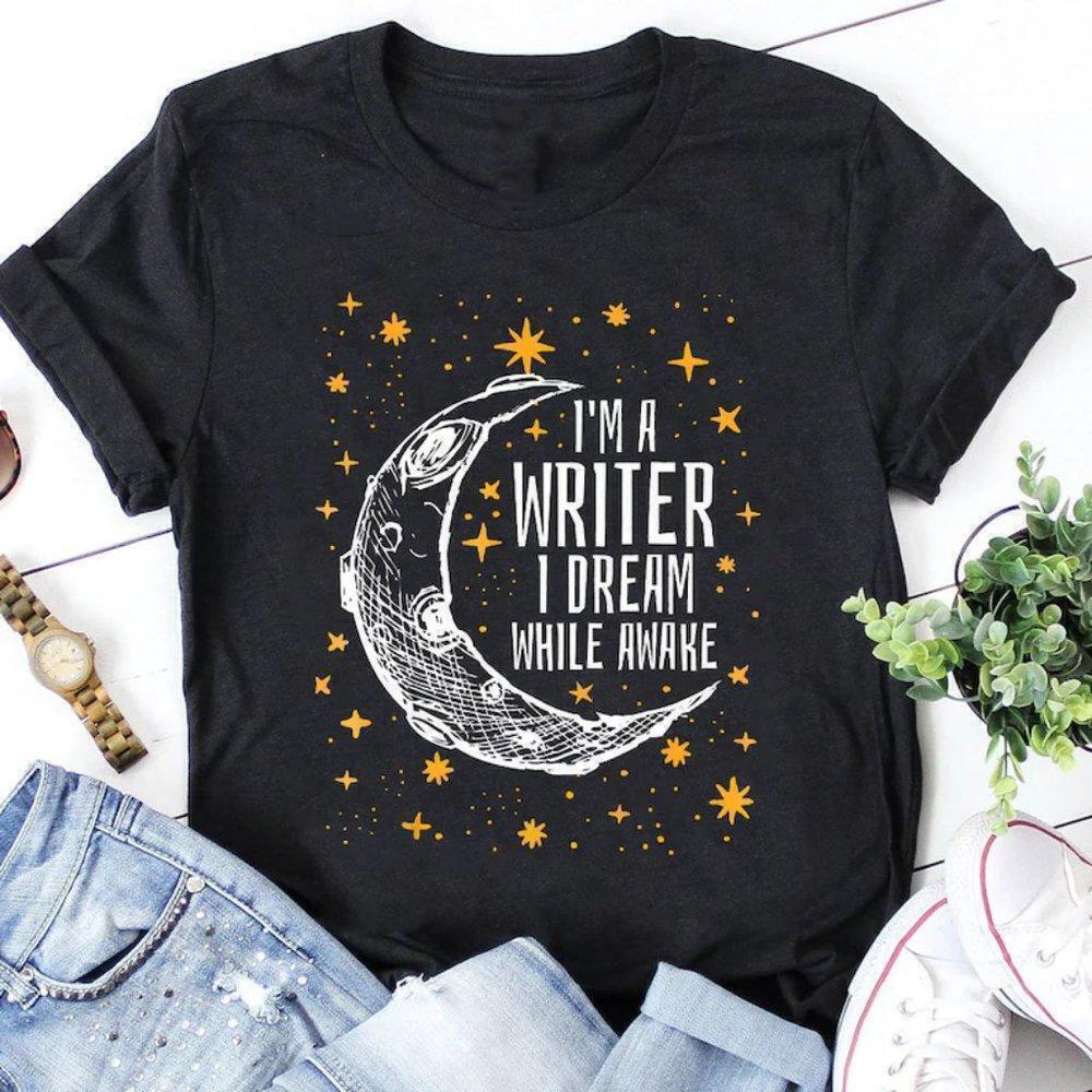 Im A Writer I Dream Creative Quote Graphic T-Shirt